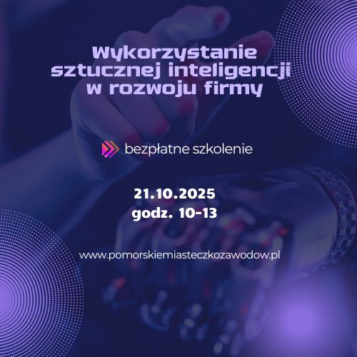 Bezpłatne szkolenie: Wykorzystanie sztucznej inteligencji (AI) w rozwoju firmy 21.10.2025 godz. 10-13
